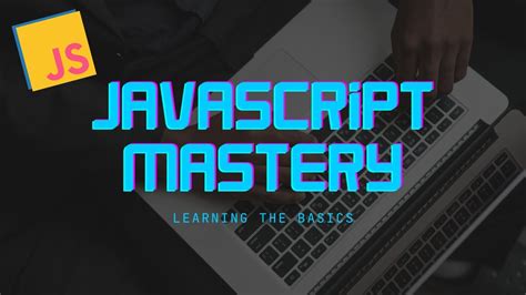 Javascript Mastery Unveiling The Basics Youtube