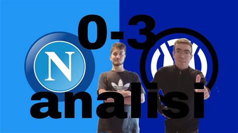 NAPOLI INTER 0 3 VITTORIA DI UNA IMPORTANZA ASSOLUTA ANALISI DELLA