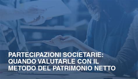 Partecipazioni Societarie Quando Valutarle Con Il Metodo Del