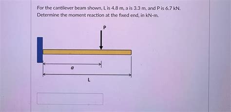 Solved For The Cantilever Beam Shown L ﻿is 48m ﻿a Is