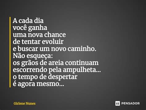 ⁠a Cada Dia Você Ganha Uma Nova Girlene Nunes Pensador