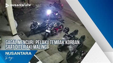 Gagal Mencuri Pelaku Tembak Korban Saat Diteriaki Maling Youtube