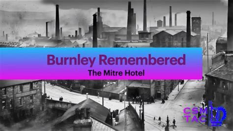 Burnley Remembered The Mitre Hotel Youtube