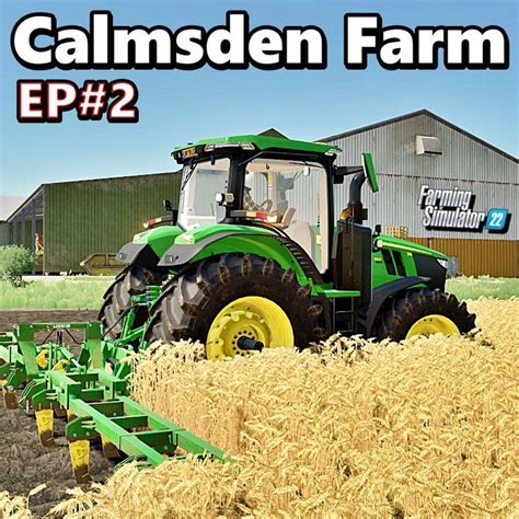 Calmsden Farm Ep Fs Farming Simulator Farm Simulation