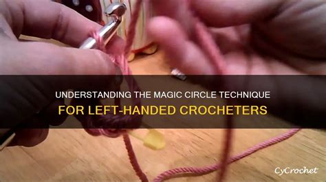 Understanding The Magic Circle Technique For Left Handed Crocheters