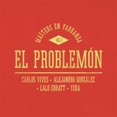 Letra De El Problem N Masters En Parranda De Carlos Vives Feat