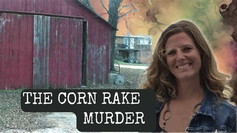 The Corn Rake Murder Amy Mullis Youtube