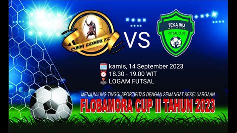 LIVE STREAMING TURNAMEN FUTSAL FLOBAMORA CUP II PUTRA KENARI FC VS