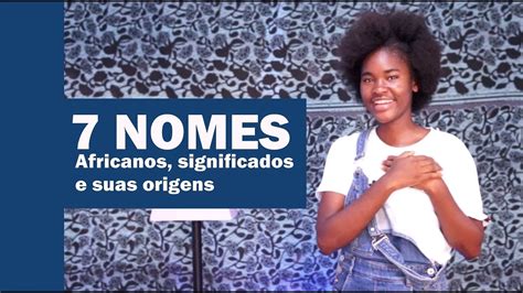 Nomes Africanos Significados E Suas Origens Youtube