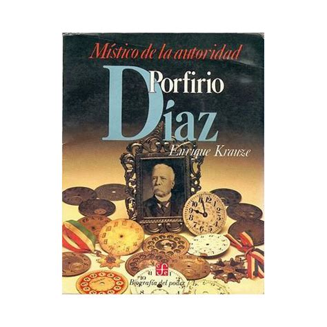 Biografia Del Poder 1 Porfirio Diaz Mistico De La Autoridad