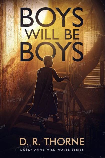 Boys Will Be Boys Dusky Anne Wild Novels By D R Thorne Ebook Barnes And Noble®