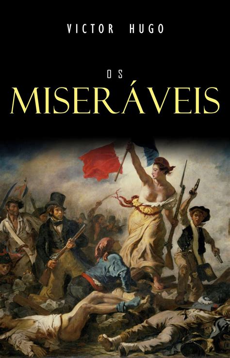 Os Miseraveis Pdf - Os Miseráveis - Victor Hugo Pdf - RETOEDU