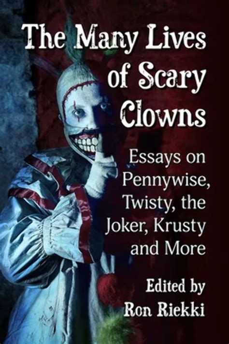 The Many Lives Of Scary Clowns Essays On Pennywise Twisty The Joker