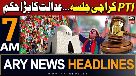 ARY News 7 AM Headlines 14th May 2024 PTI Karachi Jalsa Court Big