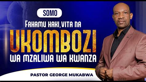 Fahamu Haki Vita Na Ukombozi Wa Mzaliwa Wa Kwanza Pastor George