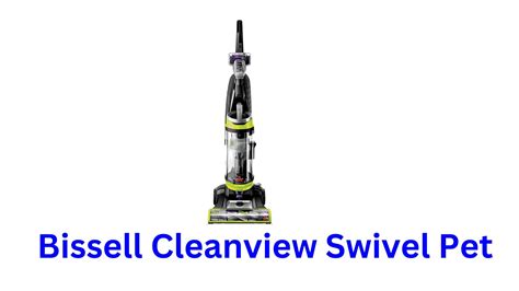 Bissell Cleanview Swivel Pet Review: Get Your Home Dust Free