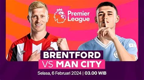 Link Live Streaming Brentford Vs Manchester City Liga Inggris 20232024