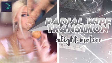 RADIAL WIPE WITH COLOR TRAIL TRANSITION TUTORIAL ON ALIGHT MOTION YouTube