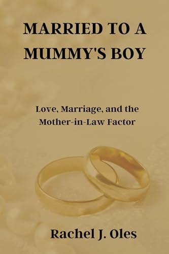 Married To A Mummys Boy Love Marriage And The Mother In Law Factor