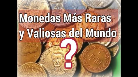 Monedas Más Raras Y Valiosas Del Mundo Youtube