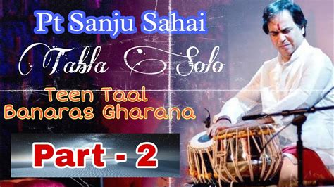 Tabla Solo By Pt Sanju Sahai Part Tabla Maestro From Banaras