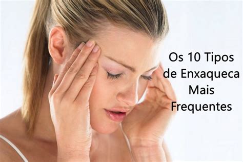 Os 10 Tipos de Enxaqueca Mais Frequentes Dicas de Saúde