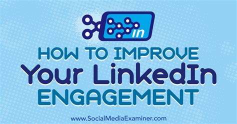 How To Improve Your Linkedin Engagement Social Media Examiner