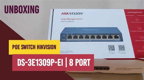 Unboxing Hikvision PoE Switch DS 3E1309P EI 8 Port Fast Ethernet Smart