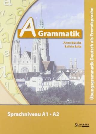 A Grammatik Bungsgrammatik Deutsch Als Fremdsprache Sprachniveau A