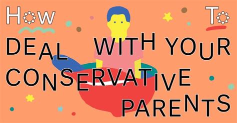 How To Deal With Your Conservative Parents The Fader