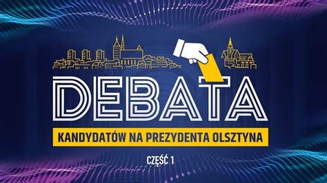 Debata kandydatów na prezydenta Olsztyna Cześć 1 YouTube