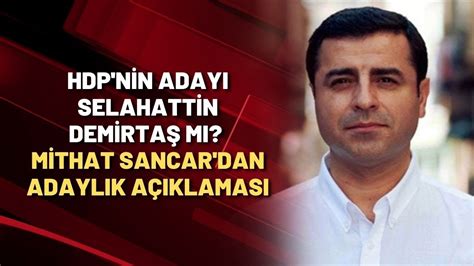 HDP nin adayı Selahattin Demirtaş mı Mithat Sancar dan adaylık