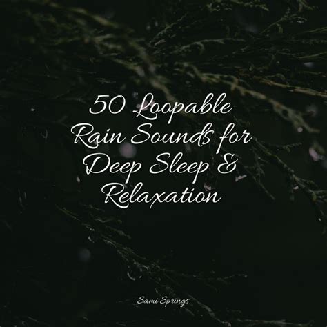 50 Loopable Rain Sounds For Deep Sleep Relaxation Album By The