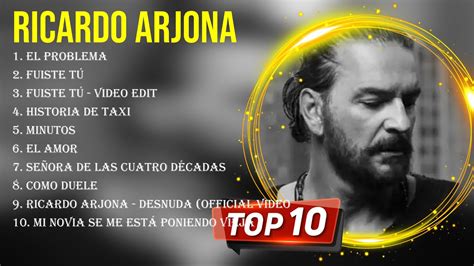 Las 10 Mejores Canciones De Ricardo Arjona 2024 YouTube