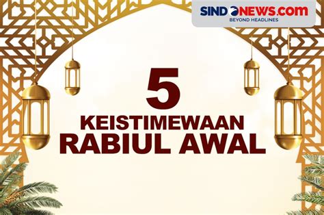 Sindografis Lima Keistimewaan Bulan Rabiul Awal Yang Cukup Populer