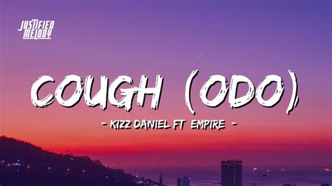 COUGH ODO Kizz Daniel EMPIRE Lyrics YouTube