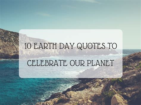 10 Earth Day Quotes To Celebrate Our Planet Fighting For Your Joy Blog