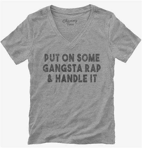 Put On Some Gangsta Rap And Handle It T Shirt