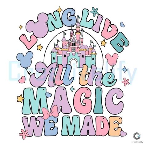 Long Live All The Magic We Made Svg Disney Castle File Creativelify