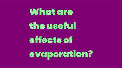 What Are The Useful Effects Of Evaporation Write A Topic