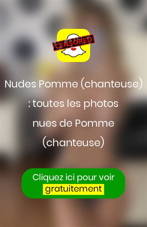 Nudes Pomme Chanteuse Toutes Les Photos Nues De Pomme Chanteuse