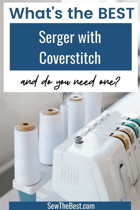 Best Serger With Coverstitch Review And Compare 2024 Sew The Best