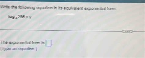 Solved Write The Following Equation In Its Equivalent Exponential Form