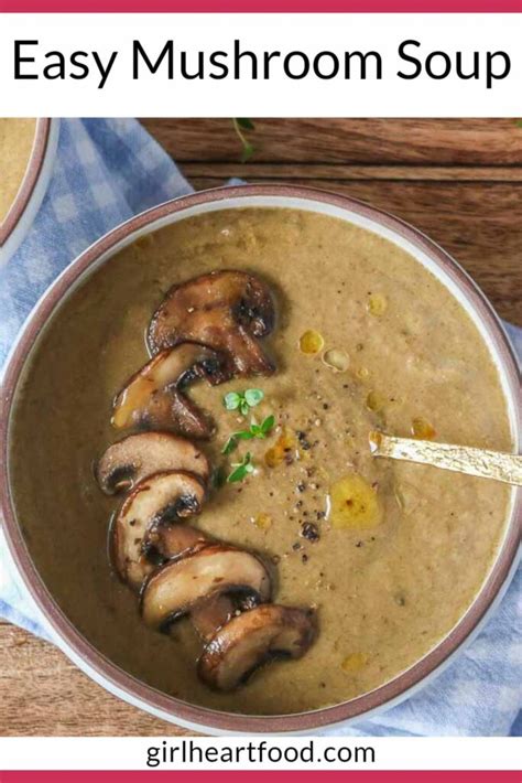 Easy Mushroom Soup Recipe Girl Heart Food®