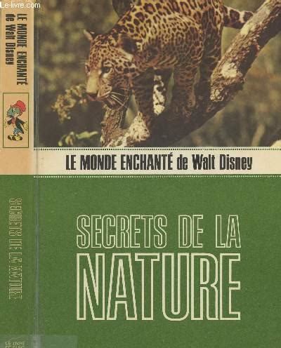 Le Monde enchanté de Walt Disney Secrets de la nature by Collectif