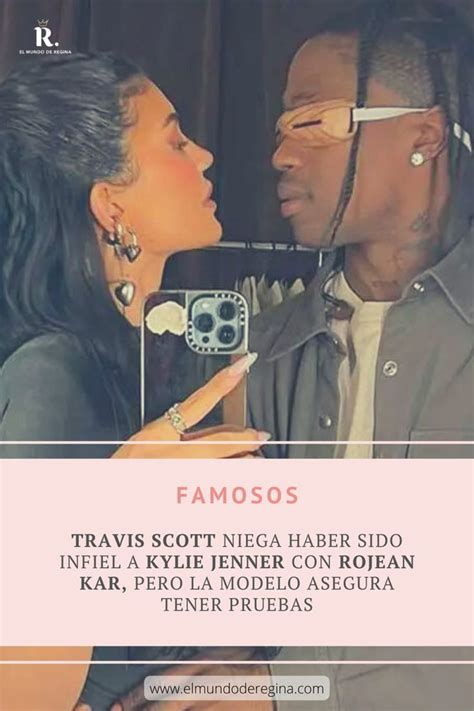 Travis Scott Niega Haberle Sido Infiel A Kylie Jenner Pero Modelo