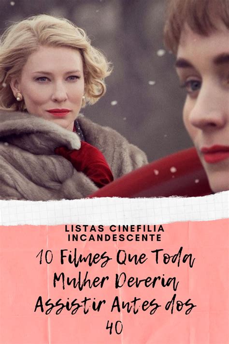 Trouxemos Dez Filmes Que Toda Mulher Deveria Assistir Antes Dos 40 Para