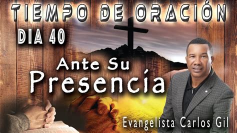 EVANGELISTA CARLOS GIL ORACION DE LA MADRUGADA DIA 40 YouTube