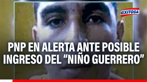 Ni O Guerrero Pnp Est En Alerta Ante Posible Ingreso Del L Der