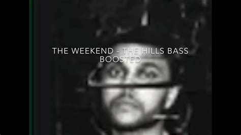 The Weeknd The Hills Bass Boosted Youtube